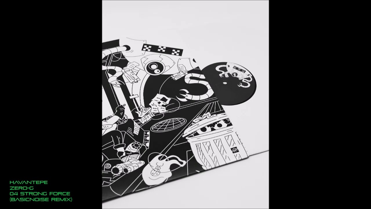Tonton Havantepe - Zero G - 04 Strong Force (Basicnoise remix) di YouTube Tonton Havantepe - Zero G - 04 Strong Force (Basicnoise remix) di YouTube