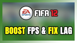 How to BOOST FPS and FIX LAG in FIFA 12! Optimization Guide