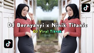 Download lagu DJ Bernyanyi x Ninix Titanic | DJ Viral yg Kalian Cari