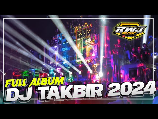 FULL ALBUM DJ TAKBIR 2024 SPEK BASS BLAYER BLAYER SUMBERSEWU • RWJ MUSIC class=