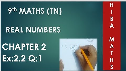 9th maths chapter 2 exercise 2.2 question 1 | Real Numbers tn samacheer hiba maths