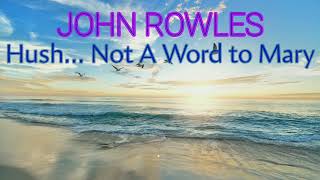 John Rowles  Hush Not A Word To Mary