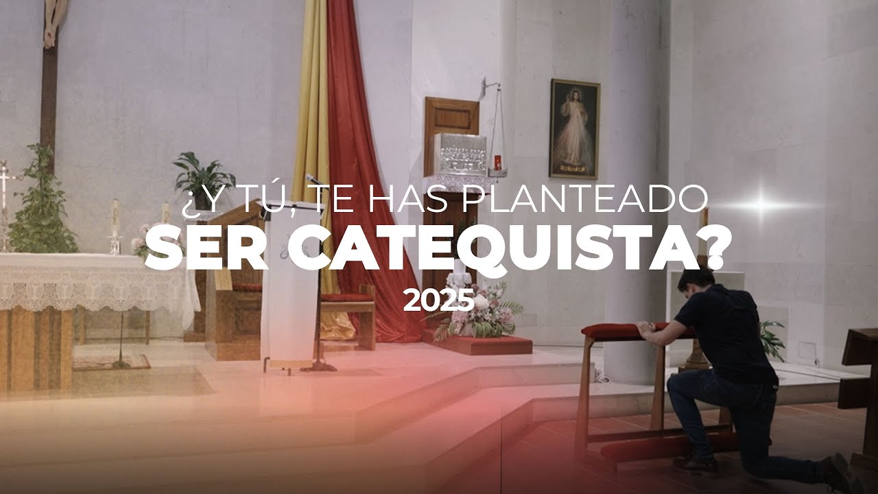¿Y TÚ, TE HAS PLANTEADO SER CATEQUISTA? 2025