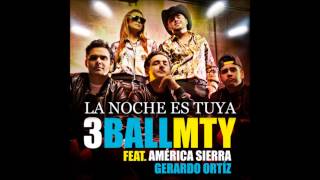 Video thumbnail of "3BallMTY - La Noche Es Tuya (feat. América Sierra & Gerardo Ortíz)"