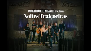 Eterno Amor | Noites Traiçoeiras Feat. Soraia