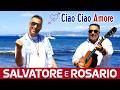 SALVATORE E ROSARIO - Ciao Ciao Amore