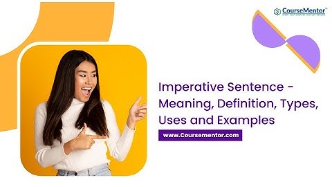 Imperative Sentence - Meaning, Definition, Types, Uses and Examples - CourseMentor™