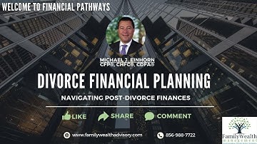 Divorce Financial Planning - Navigating Post-Divorce Finances with Expert Michael Einhorn