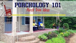 Porchology 101: Porch Trim Ideas