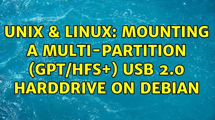 Unix & Linux: Mounting a multi-partition (GPT/HFS+) USB 2.0 harddrive on Debian