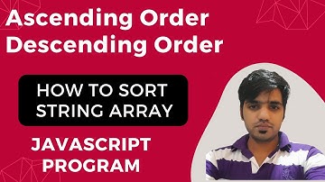 JavaScript Program to Sort String Array || Ascending Order & Descending Order JavaScript Program