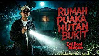 RUMAH PUAKA 'EVIL DEAD' DALAM HUTAN BUKIT MALAYSIA (Extended Version) SOLO VLOG
