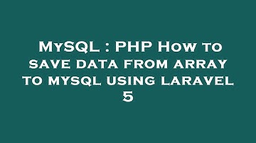 MySQL : PHP How to save data from array to mysql using laravel 5