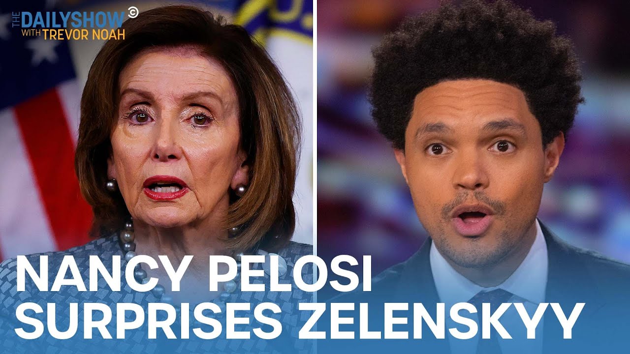 Nancy Pelosi Surprises Zelenskyy \U0026 Porn-Watching U.K. Mp Resigns | The Daily Show