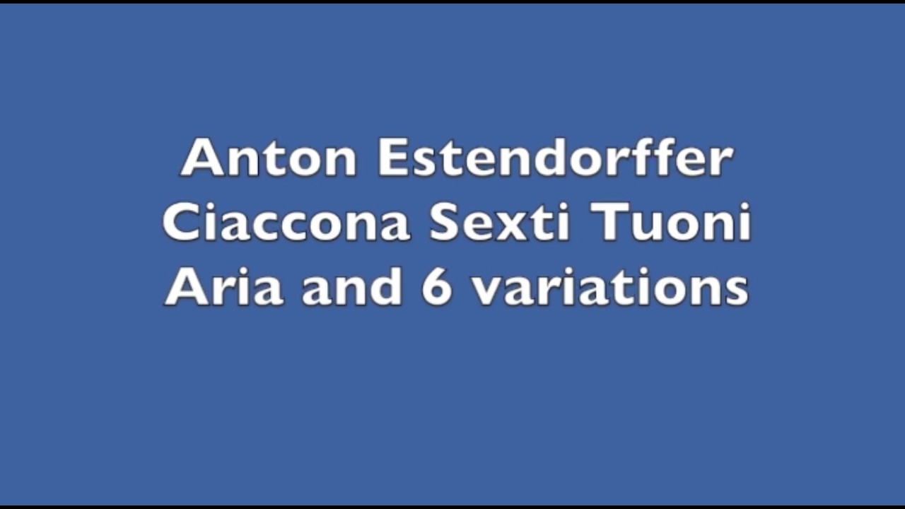 Anton Estendorffer -  Ciaccona Sexti Tuoni