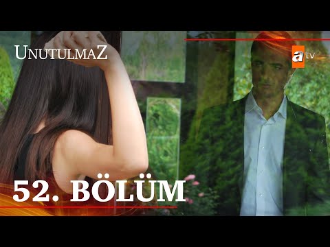 Unutulmaz 52. Bölüm