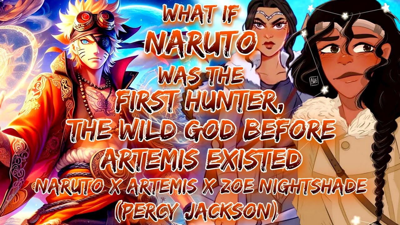 What If Naruto Was First Hunter, Wild God Before Artemis Existed | Naruto X Artemis X Zoe Nightshade
