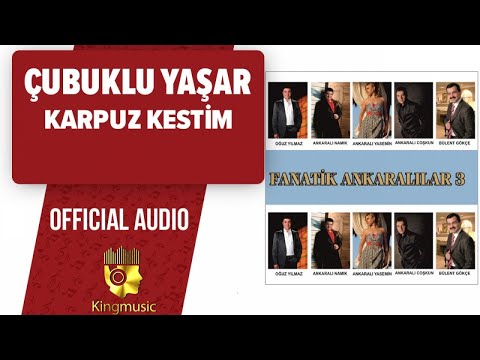 Çubuklu Yaşar - Karpuz Kestim - ( Official Audio )