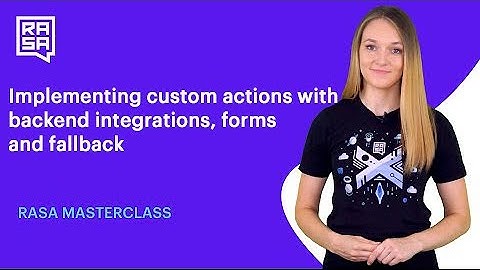 (Ep #8 - Rasa Masterclass)Implementing custom actions, forms and fallback | Rasa 1.8.0