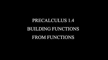 Precalc Lesson 1-4: Building Functions From Functions
