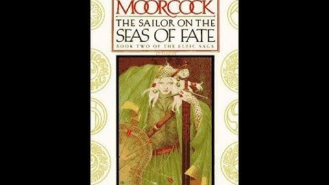 "The Sailor on the Seas of Fate" By Michael Moorcock