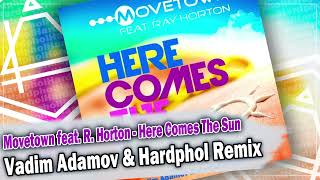 Movetown feat. R. Horton - Here Comes The Sun (Vadim Adamov & Hardphol Remix) DFM mix