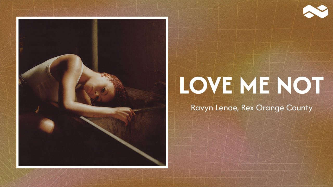 Ravyn Lenae, Rex Orange County - Love Me Not (Official Lyrics) Ravyn Lenae, Rex Orange County - Love Me Not (Official Lyrics)
