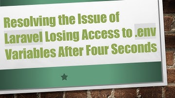 Resolving the Issue of Laravel Losing Access to .env Variables After Four Seconds