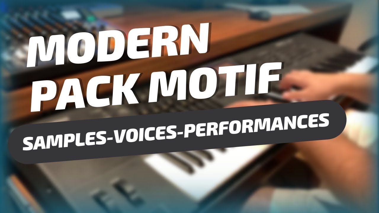 MODERN PACK MOTIF XS MOTIF XF MOXF MODX MONTAGE SAMPLES