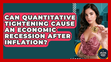 Can Quantitative Tightening Cause An Economic Recession After Inflation? - Inflation Insight Channel
