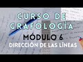 CURSO DE GRAFOLOGÍA MÓDULO 6 DIRECCIÓN DE LAS LÍNEAS