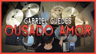 Gabriel Guedes - Ousado Amor | Lucas Baudson DRUM COVER