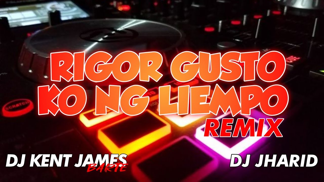 RIGOR GUSTO KO NG LIEMPO REMIX ( DJ KENT JAMES X DJ JHARID ) - YouTube