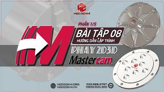 [hoccokhi] BT8M p1/5 Hướng dẫn lập trình PHAY 2D 3D CNC trên Mastercam