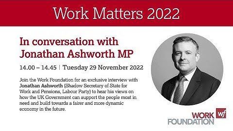 Work Matters 2022 with Jonathan Ashworth MP