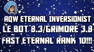 AQW Eternal Inversionist Bot | Le Bot 8.3/Grimore 3.8 *Fast Eternal Rank 10*