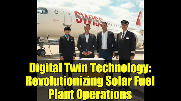 Digital Twin Technology: Revolutionizing Solar Fuel Plant Operations