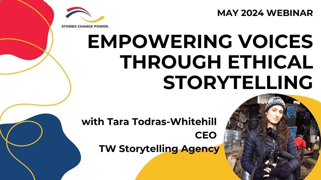 Our May 2024 Webinar: Empowering Voices Through Ethical Storytelling