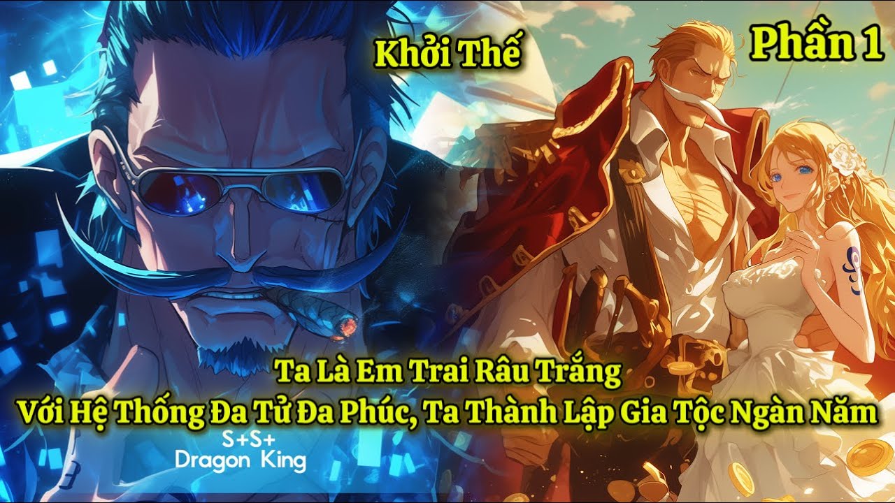 Ta Là Em Trai Râu Trắng, Với Hệ Thống Đa Tử Đa Phúc, Ta Thành Lập Gia Tộc Ngàn Năm | Phần 1