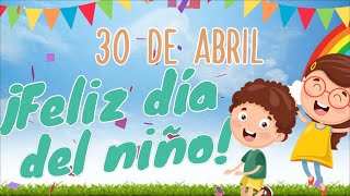 Día del niño 30 de abril 🥳🎉🎈Origen del día del niño