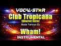 Club Tropicana - Wham! (Shorter Intro) KARAOKE Without Backing Vocals