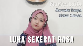 Luka Sekerat Rasa - Karaoke tanpa vokal cowok, Nurha Laila