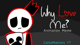Why Love Me? Animation meme