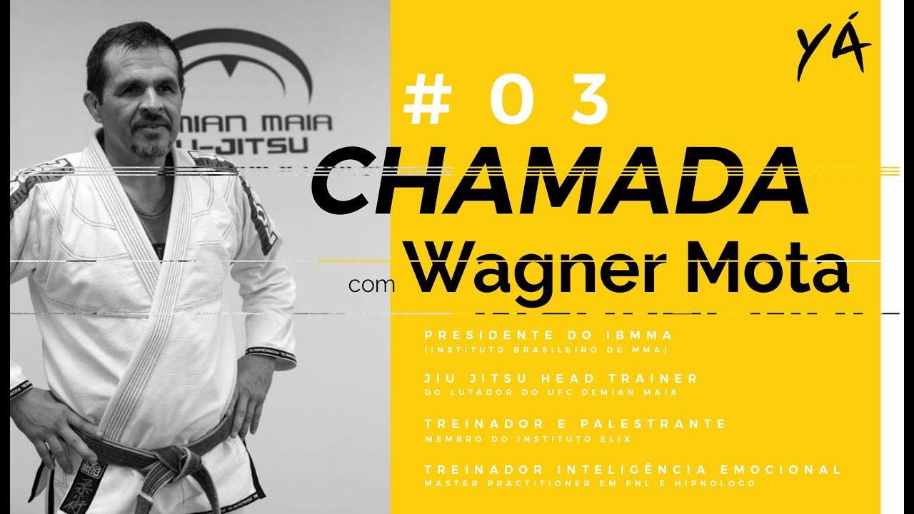 CHAMADA  03 com Wagner Mota I PRES IBMMA Treinador de Jiu Jitsu e Inteligncia Emocional