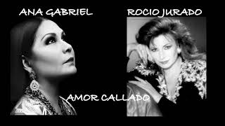 Ana Gabriel & Rocio Jurado: Amor Callado Ana Gabriel & Rocio Jurado: Amor Callado