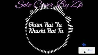 Gham Hai Ya Khushi Hai Tu | Adel Farooq |  Cover Song #viral#zeekaycoversongs