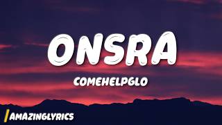comehelpglo - onsra (Lyrics)