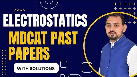 Electrostatics MDCAT Physics PAST Papers with solutions (Previous 15 years) UHS physics past Papers