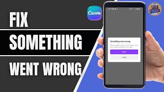 How to Fix Canva Something Went Wrong Error | Canva Not Working (2026)