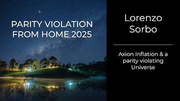 Lorenzo Sorbo - Axion Inflation & a parity violating Universe